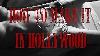 How to make it in HOLLYWOOD?
